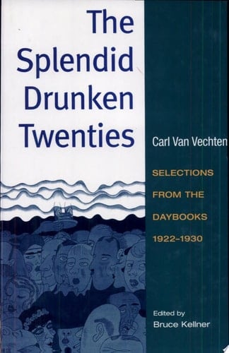 The Splendid Drunken Twenties Selections from the Daybooks, 1922-1930
