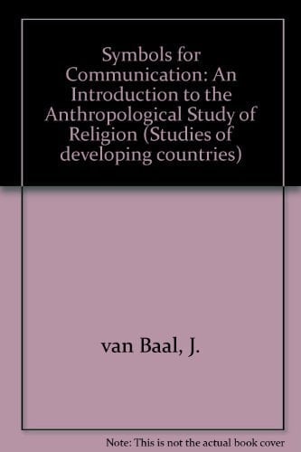 Symbols for Communication: An Introduction to the Anthropological Study of Religion (Second, Revised Edition)