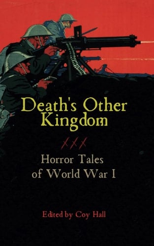 Death's Other Kingdom Horror Tales of World War I