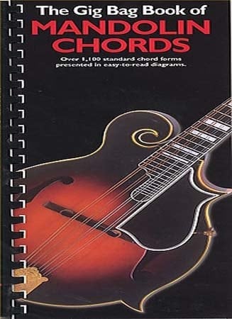 The Gig Bag Book of Mandolin Chords Over 1,100 Standard Chord Forms Presented in Easy-to-read Diagrams