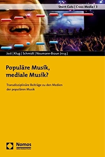 Populäre Musik, mediale Musik? transdisziplinäre Beiträge zu den Medien der populären Musik