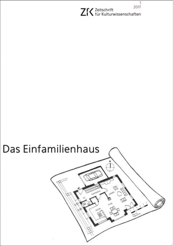 Das Einfamilienhaus Zeitschrift für Kulturwissenschaften, Heft 1/2017