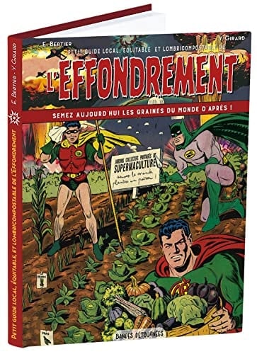 Petit guide local, équitable et lombricompostable de l'effondrement "semez aujourd'hui les graines du monde d'après!"