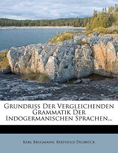 Grundriss Der Vergleichenden Grammatik Der Indogermanischen Sprachen... (German Edition)