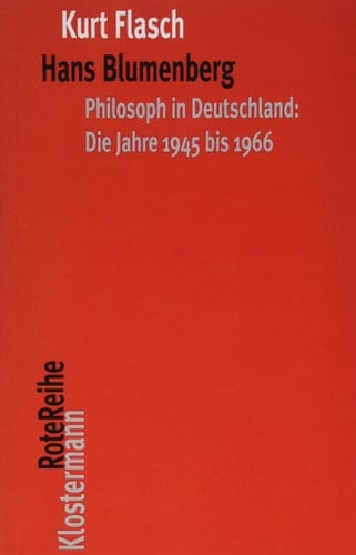 Hans Blumenberg Philosoph in Deutschland: Die Jahre 1945 Bis 1966