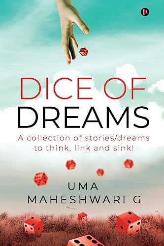 Dice of Dreams A Collection of Stories/dreams to Think, Link and Sink!