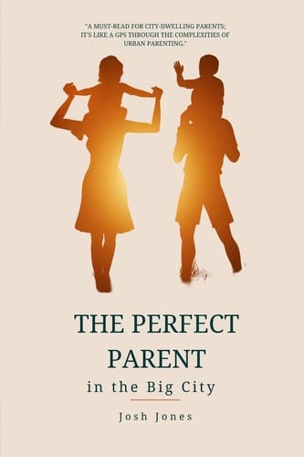 The Perfect Parent in the Big City