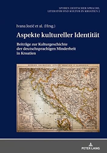 Aspekte kultureller Identität Beiträge zur Kulturgeschichte der deutschsprachigen Minderheit in Kroatien