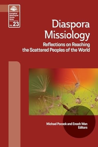 Diaspora Missiology Reflections on Reaching the Scattered Peoples of the World