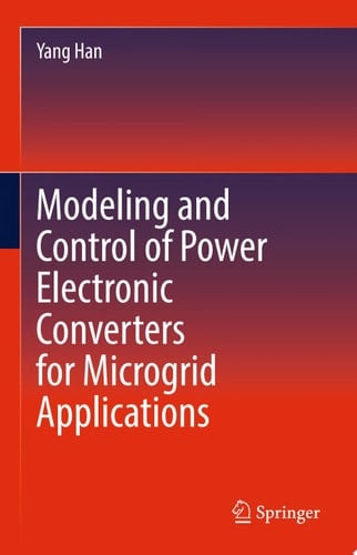Modeling and Control of Power Electronic Converters for Microgrid Applications