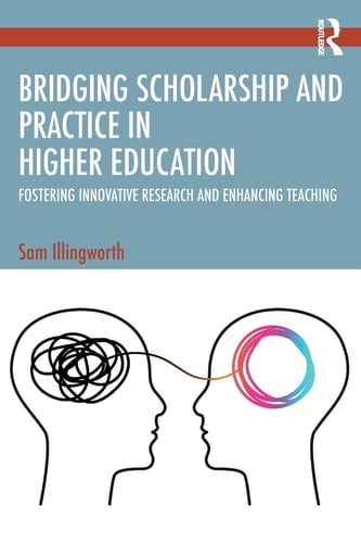 Bridging Scholarship and Practice in Higher Education Fostering Innovative Research and Enhancing Teaching