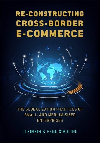 Re-Constructing Cross-Border E-Commerce The Globalization Practices of Small- And Medium-Sized Enterprise