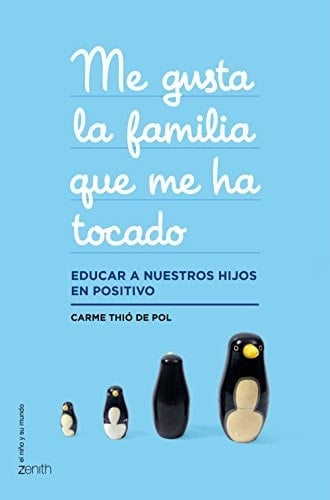 Me gusta la familia que me ha tocado : educar a nuestros hijos en positivo