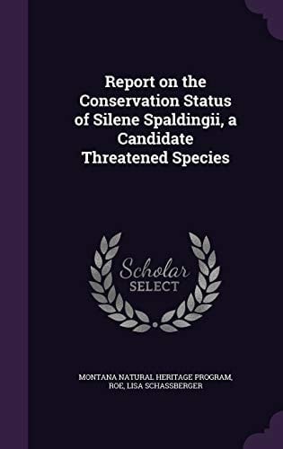 Report on the Conservation Status of Silene Spaldingii, a Candidate Threatened Species