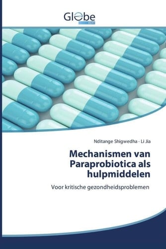 Mechanismen van Paraprobiotica als hulpmiddelen: Voor kritische gezondheidsproblemen (Dutch Edition)