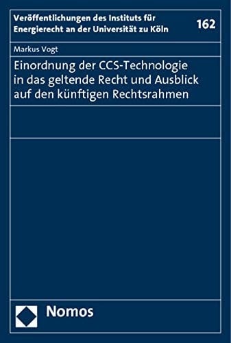 Einordnung der CCS-Technologie in das geltende Recht und Ausblick auf den künftigen Rechtsrahmen