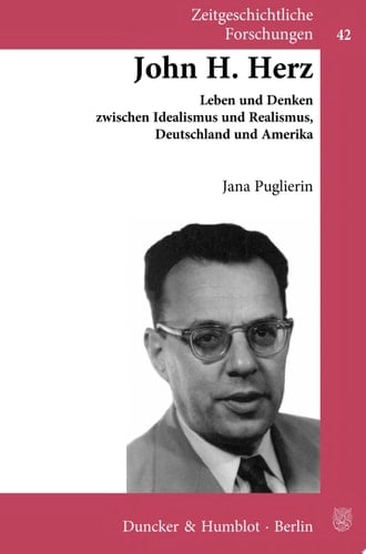 John H. Herz. Leben und Denken zwischen Idealismus und Realismus, Deutschland und Amerika.