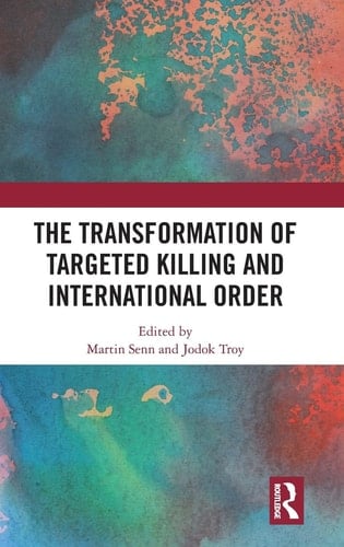 The Transformation of Targeted Killing and International Order