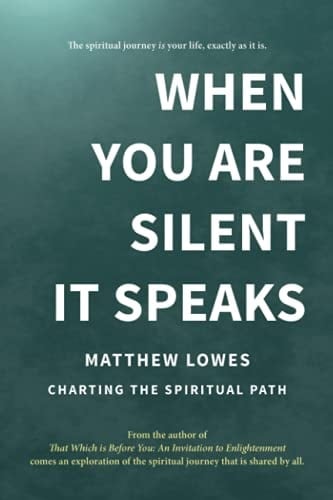 When You Are Silent It Speaks Charting the Spiritual Path