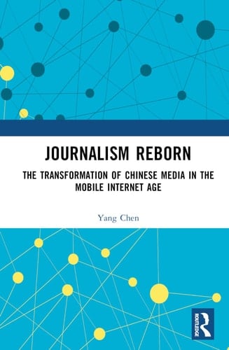 Journalism Reborn The Transformation of Chinese Media in the Mobile Internet Age