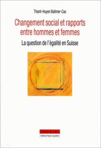 Changement social et rapports entre hommes et femmes: La question de l'égalité en Suisse (Collection Hic & nunc) (French Edition)
