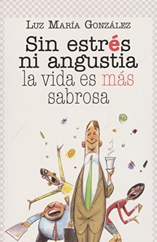 Sin estrés ni angustia la vida es más sabrosa. (Spanish Edition)