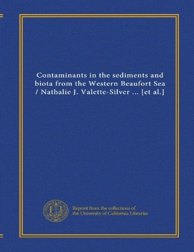 Contaminants in the sediments and biota from the Western Beaufort Sea / Nathalie J. Valette-Silver ... [et al.]