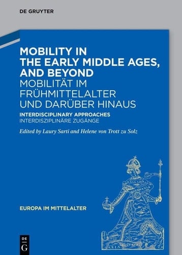 Mobility in the Early Middle Ages, and Beyond Interdisciplinary Approaches