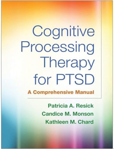 Cognitive Processing Therapy for PTSD A Comprehensive Manual