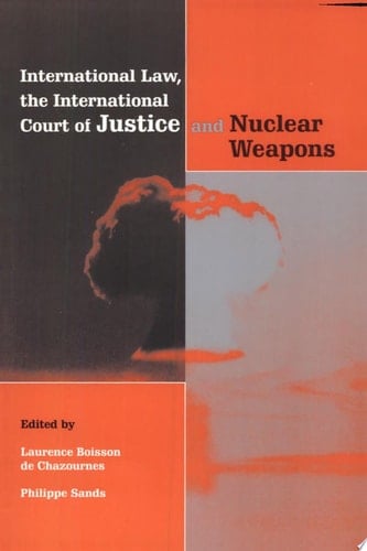 International Law, the International Court of Justice and Nuclear Weapons
