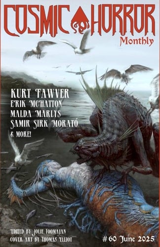 CHM #60 June 2025: A Monthly Collection of Cosmic Horror, Lovecraftian, and Weird Fiction Short Stories (Cosmic Horror Monthly)