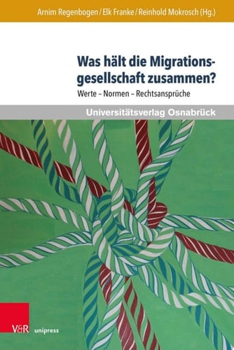 Was hält die Migrationsgesellschaft zusammen? Werte – Normen – Rechtsansprüche