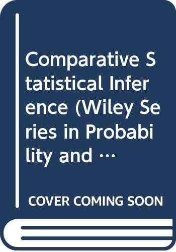 Comparative Statistical Inference (Wiley Series in Probability and Statistics - Applied Probability and Statistics Section)