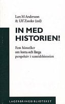 In med historien! fem historiker om korta och långa perspektiv i samtidshistorien