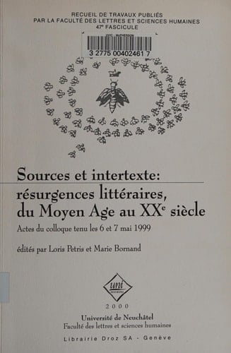 Sources et intertexte: Résurgences littéraires, du Moyen Age au XXe siècle : actes du colloque tenu les 6 et 7 mai 1999 (Recueil de travaux ... et sciences humaines) (French Edition)