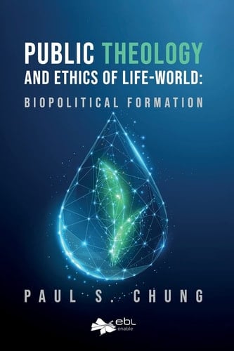 Public Theology and Ethics of Life-World Biopolitical Formation