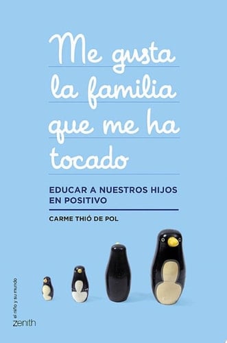 Me gusta la familia que me ha tocado Educar a nuestros hijos en positivo