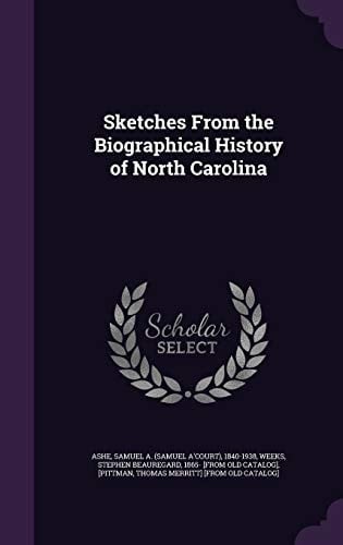 Sketches From the Biographical History of North Carolina