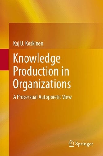 Knowledge Production in Organizations A Processual Autopoietic View