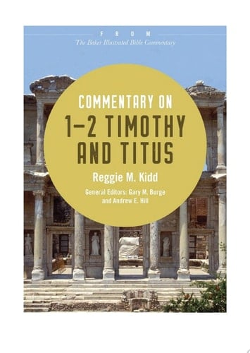 Commentary on 1-2 Timothy and Titus From The Baker Illustrated Bible Commentary