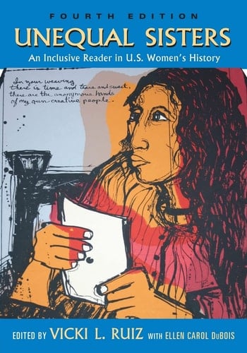 Unequal Sisters: An Inclusive Reader in U.S. Women's History, 4th Edition