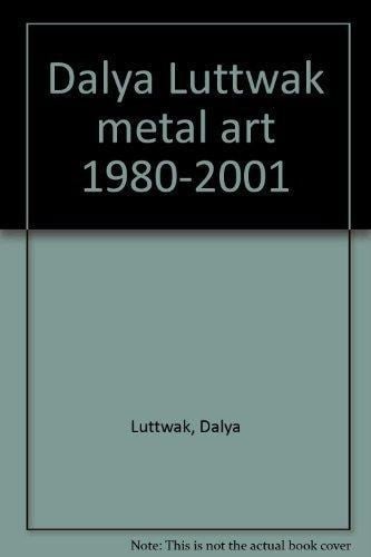 Dalya Luttwak Metal Art 1980-2001