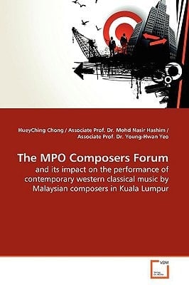 The MPO Composers Forum and Its Impact on the Performance of Contemporary Western Classical Music by Malaysian Composers in Kuala Lumpur