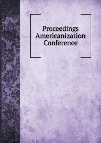 Proceedings Americanization Conference