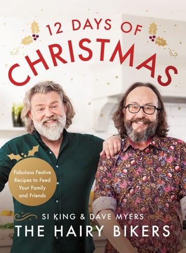 The Hairy Bikers' 12 Days of Christmas Fabulous Festive Recipes to Feed Your Family and Friends