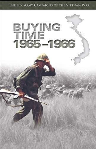 Buying Time 1965-1966: U. S. Army Campaigns of the Vietnam War