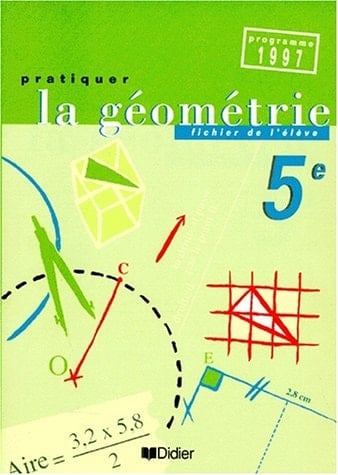 PRATIQUER LA GEOMETRIE 5EME FICHIER DE L'ELEVE. Programme 1997