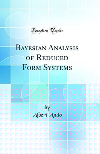 Bayesian Analysis of Reduced Form Systems (Classic Reprint)