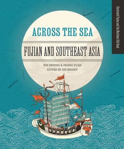 Across the Sea Fujian and Southeast Asia