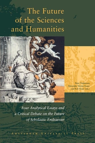 The Future of the Sciences and Humanities Four Analytical Essays and a Critical Debate on the Future of Scholastic Endeavor